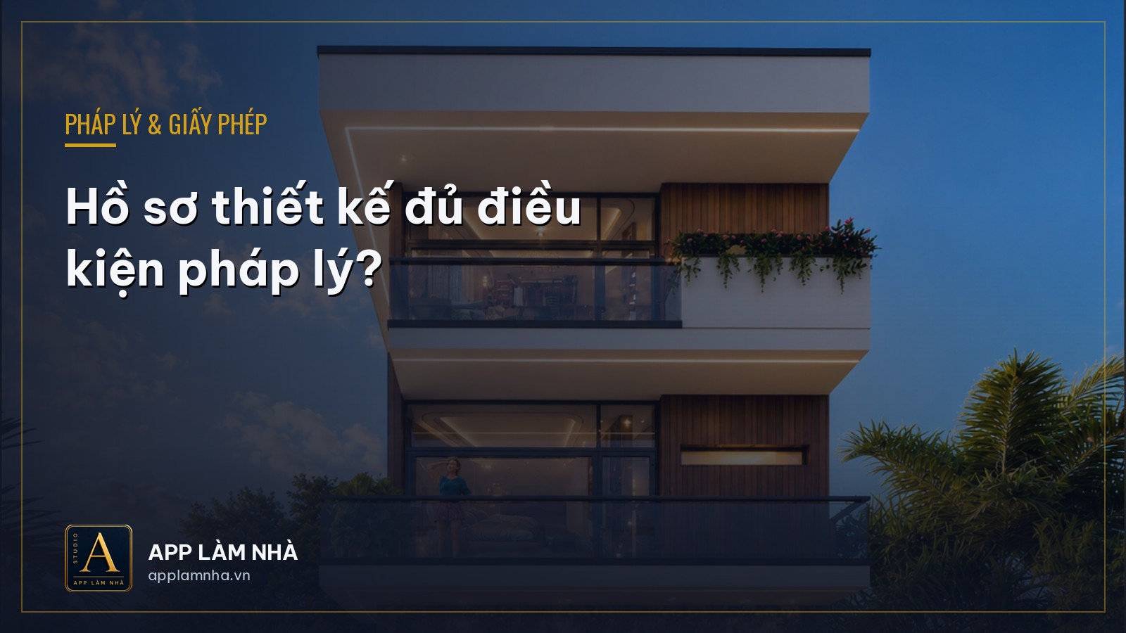 Hồ sơ thiết kế thế nào là đủ điều kiện pháp lý?